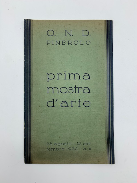 O.N.D. Pinerolo. Prima mostra d'arte 28 agosto-12 settembre 1932